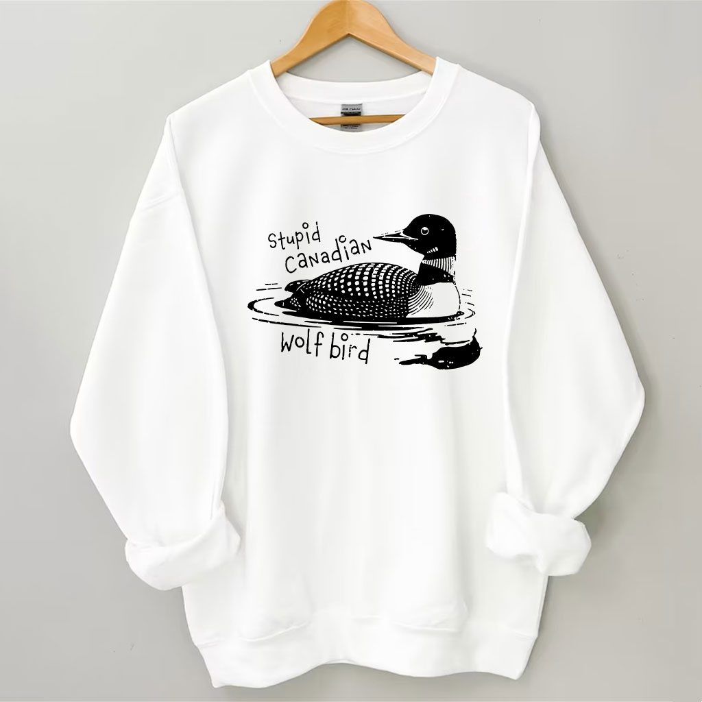 Stupid Canadian Wolf Bird Funny Sweatshirt