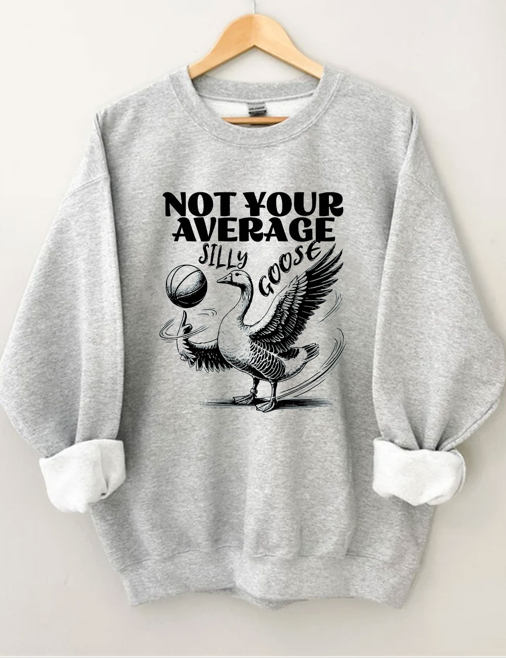 Not Your Average Silly Goose Funny Basketball Sweatshirt