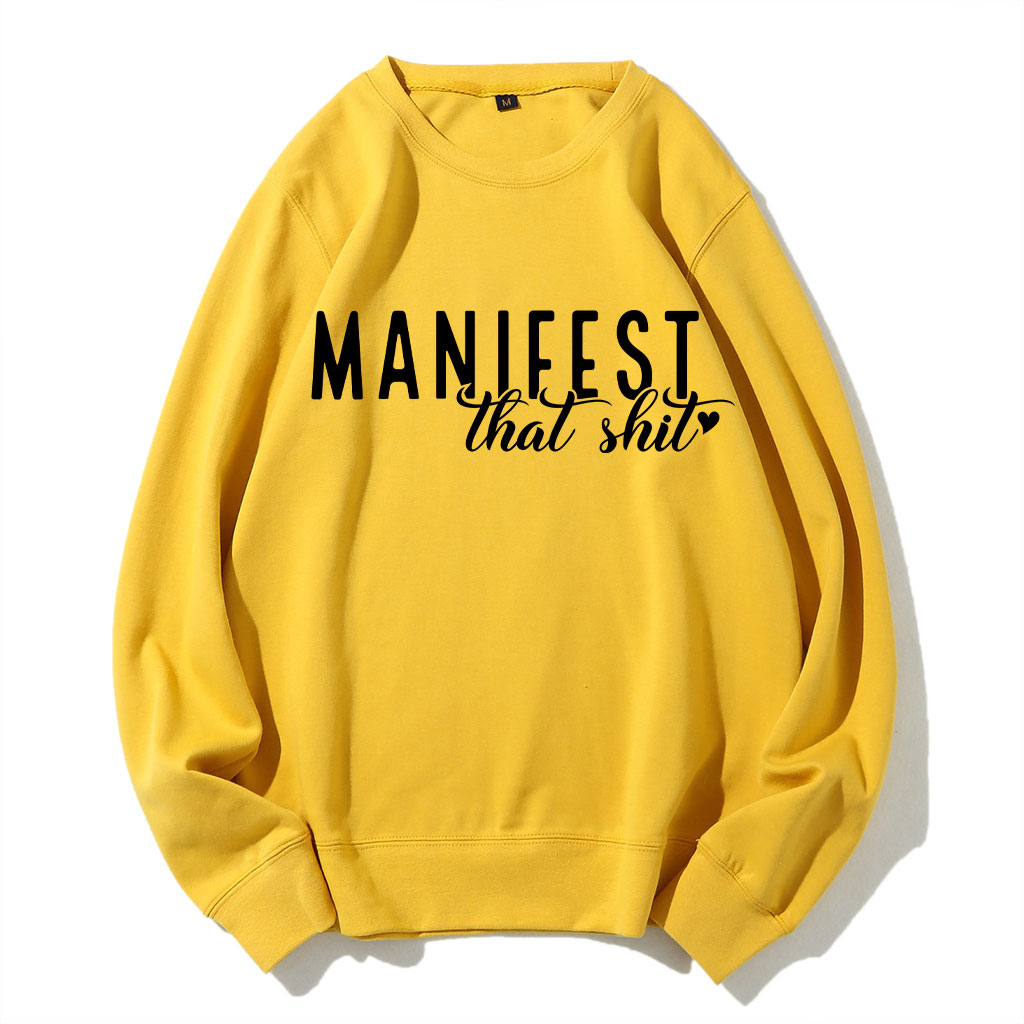 Manifest That Shirt Funny Sweatshirt