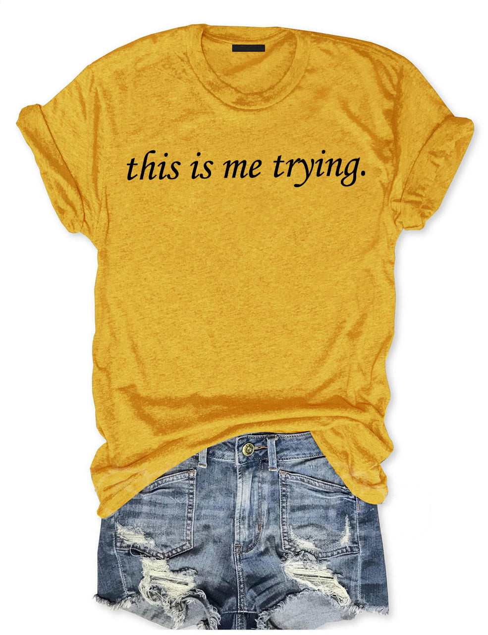 This Is Me Trying, Inspiring T-shirt