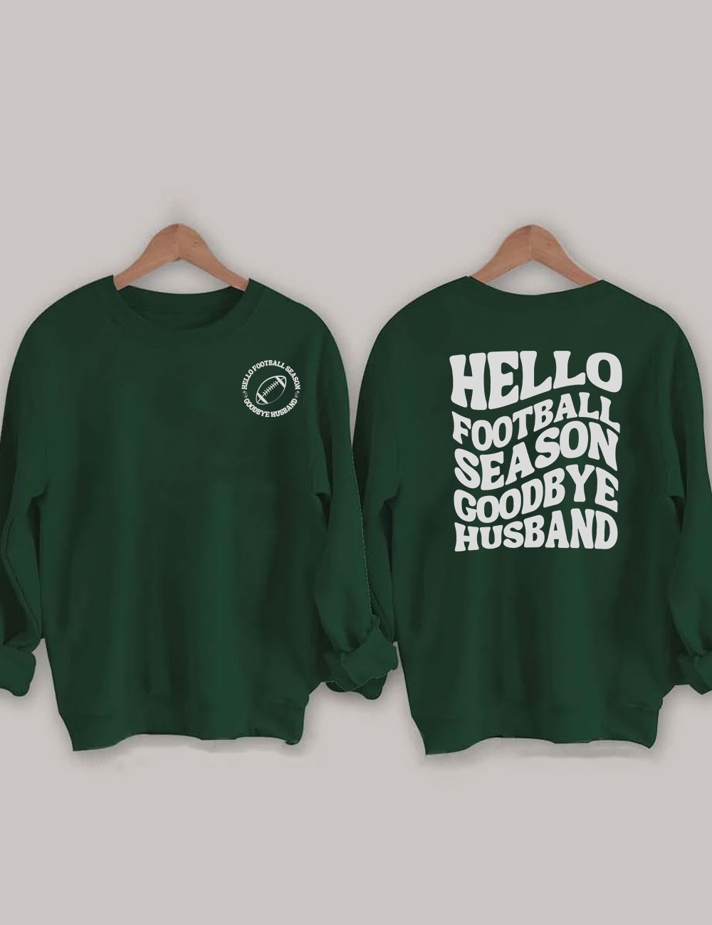 Hello Football Season Goodbye Husband Funny Football Wife Sweatshirt