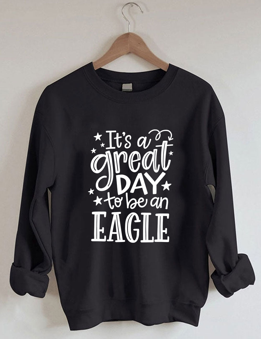 It's a Great Day To Be an Eagle Sweatshirt