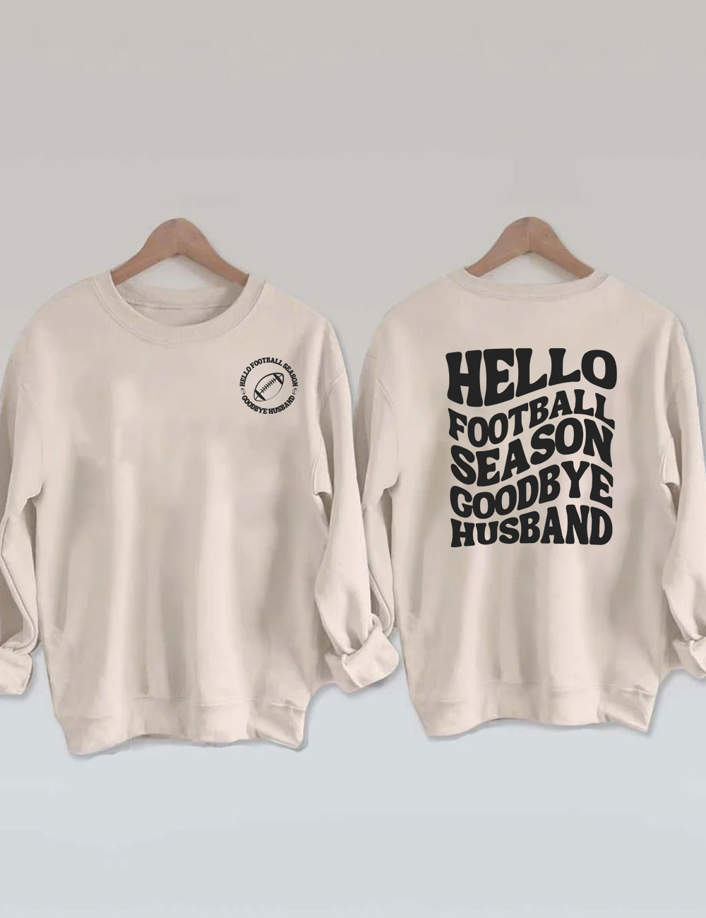 Hello Football Season Goodbye Husband Funny Football Wife Sweatshirt