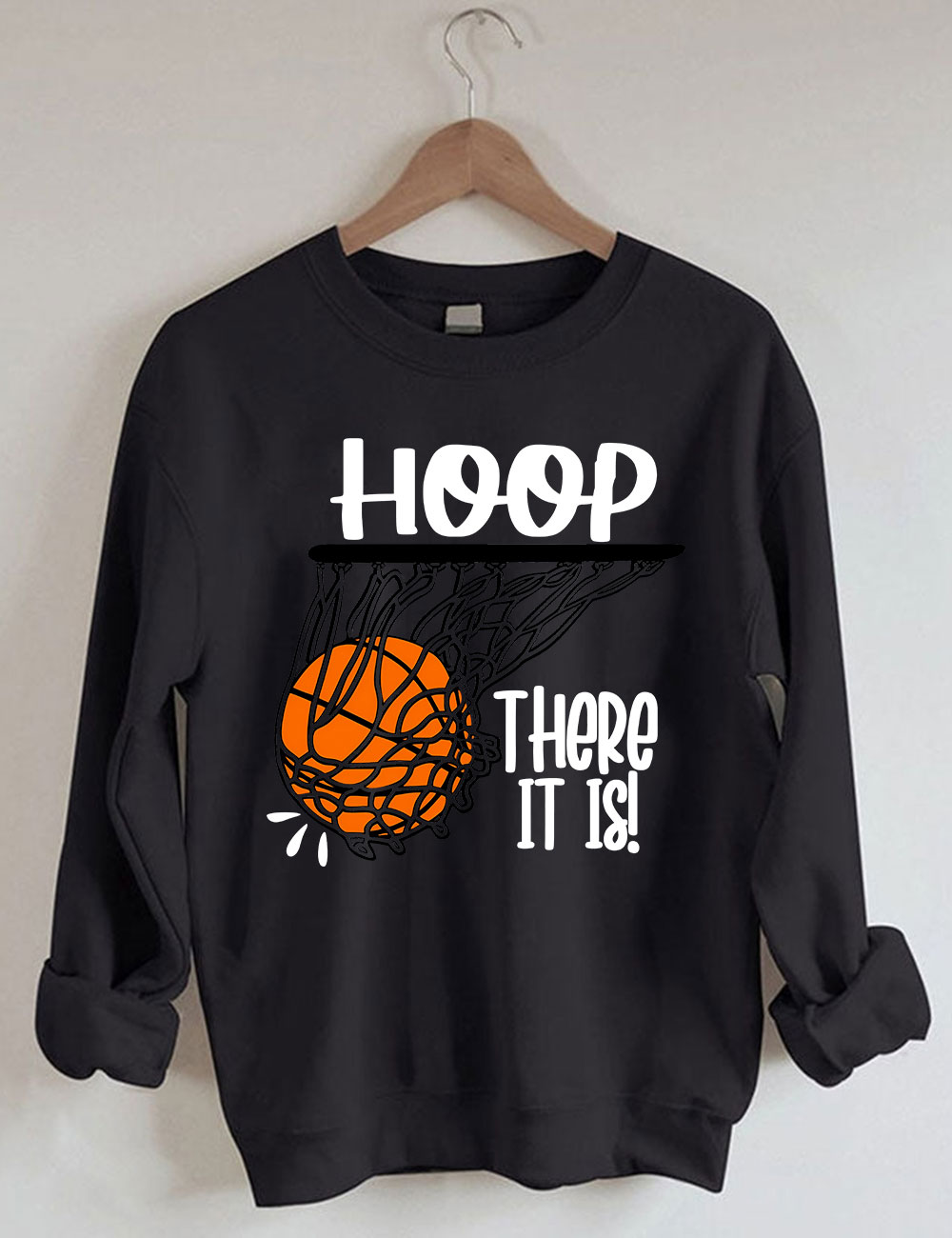 Hoop There It Is Basketball Sweatshirt