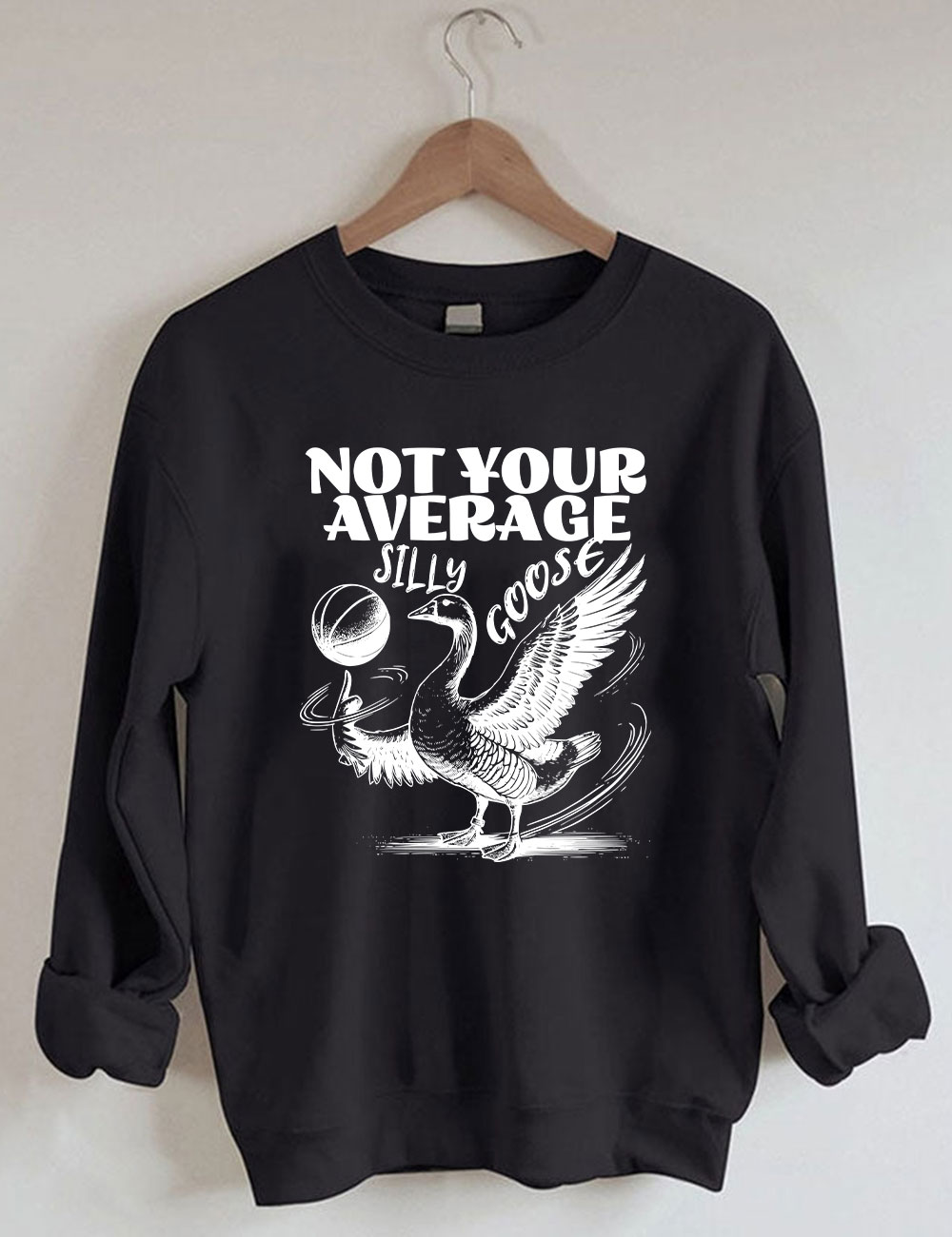 Not Your Average Silly Goose Funny Basketball Sweatshirt