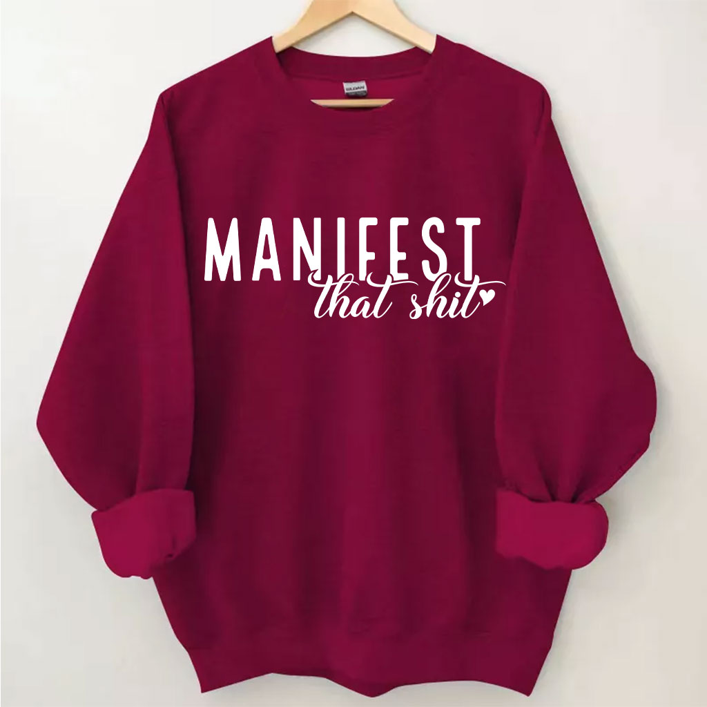 Manifest That Shirt Funny Sweatshirt