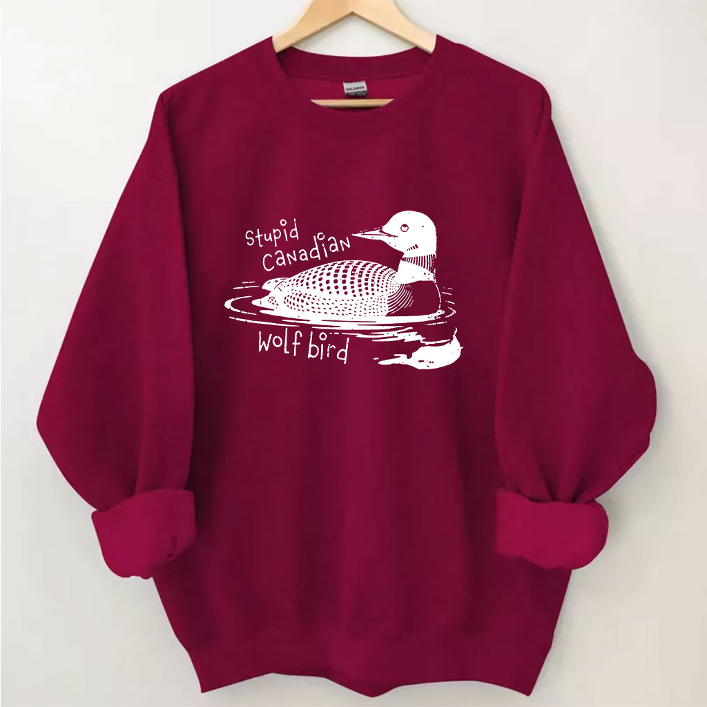 Stupid Canadian Wolf Bird Funny Sweatshirt