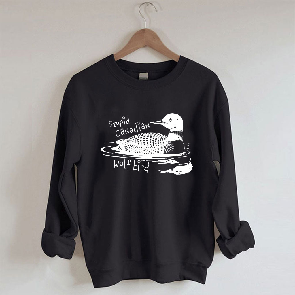 Stupid Canadian Wolf Bird Funny Sweatshirt