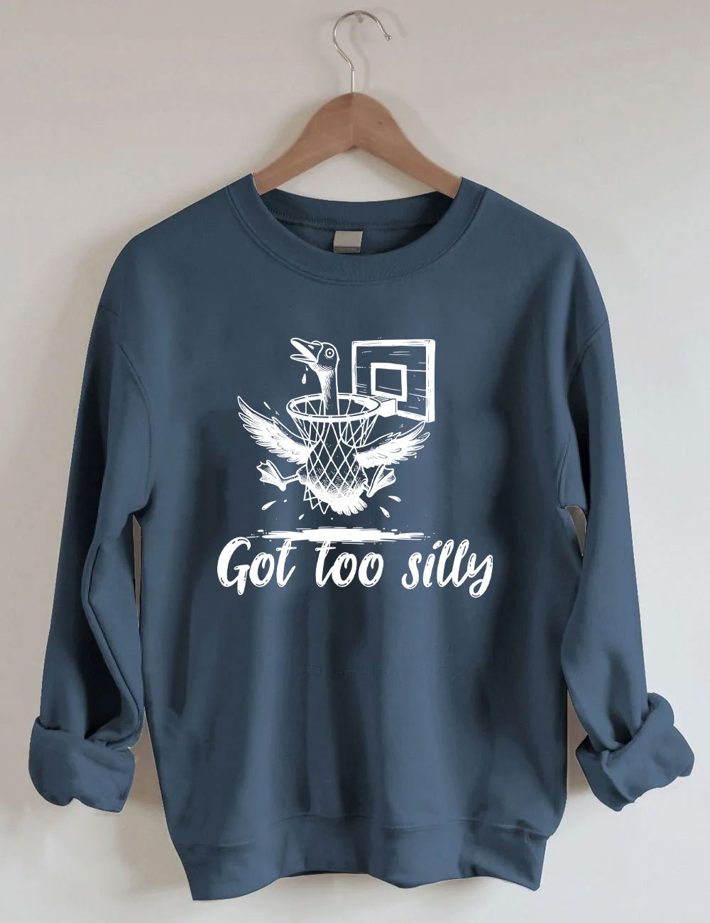 Got Too Silly Goose Funny Basketball Sweatshirt