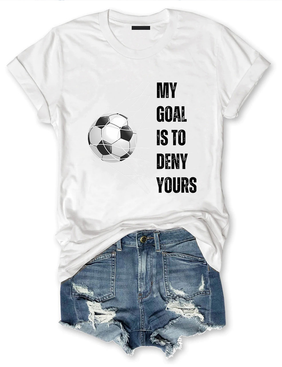 My Goal is to Deny Yours Football T-shirt