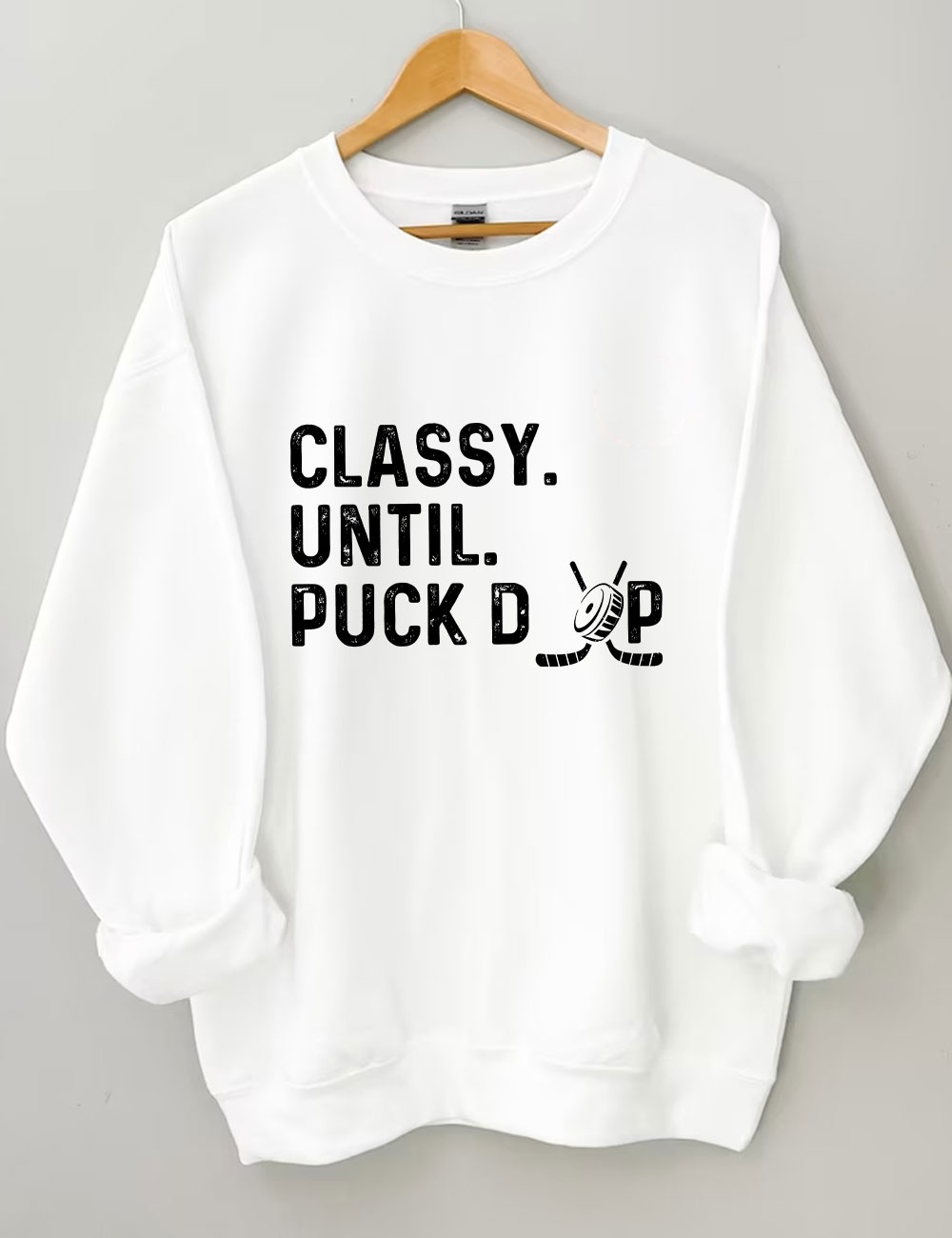 Classy Until Puck Drop Hockey Sweatshirt
