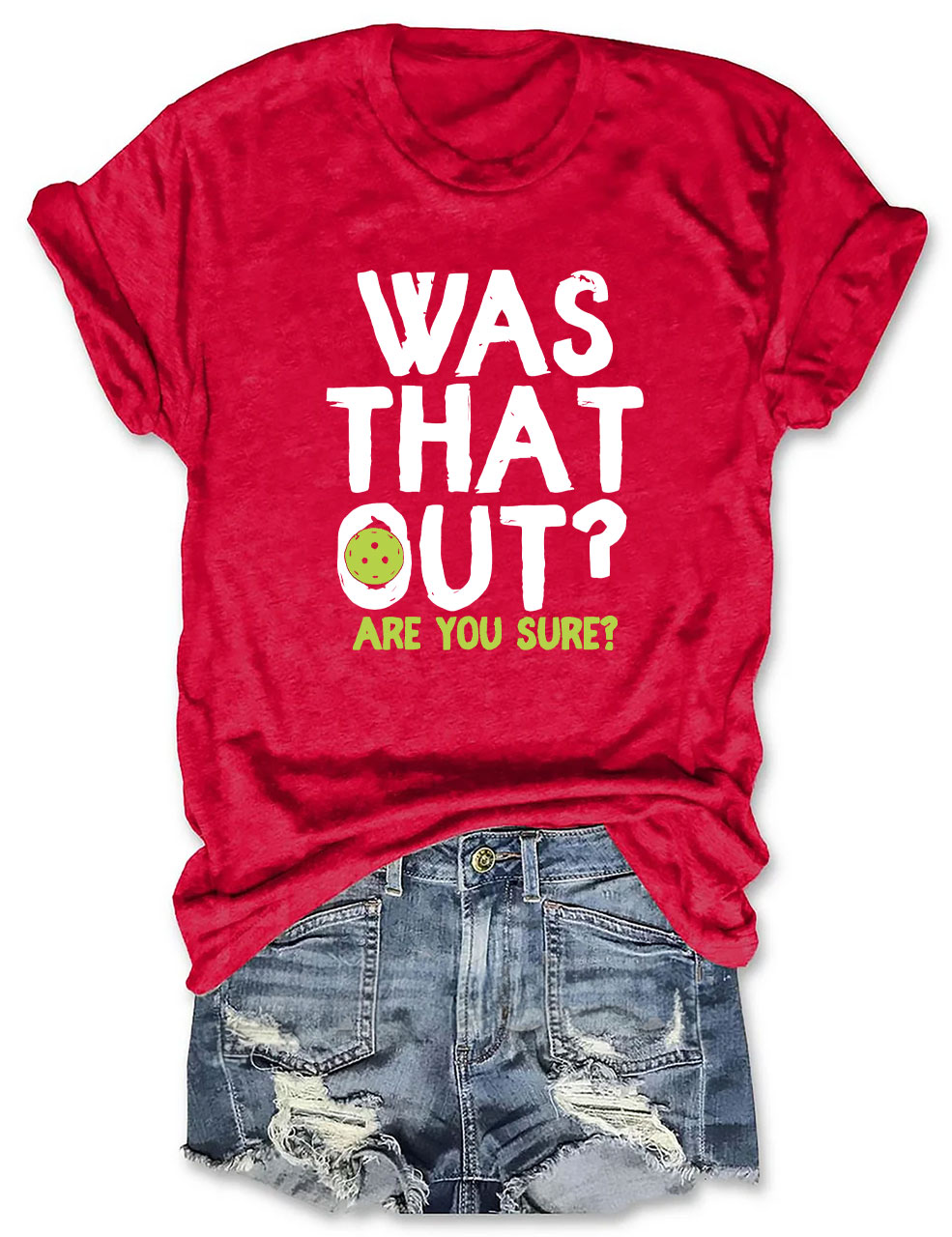 Was That Out , Are You Sure Pickleball Team T-shirt