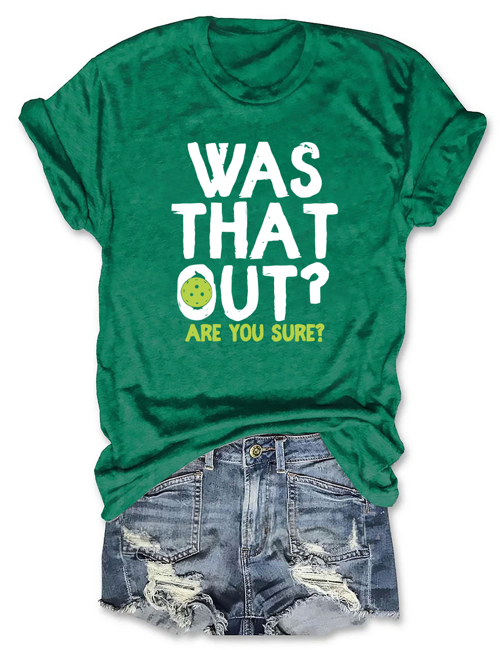 Was That Out , Are You Sure Pickleball Team T-shirt