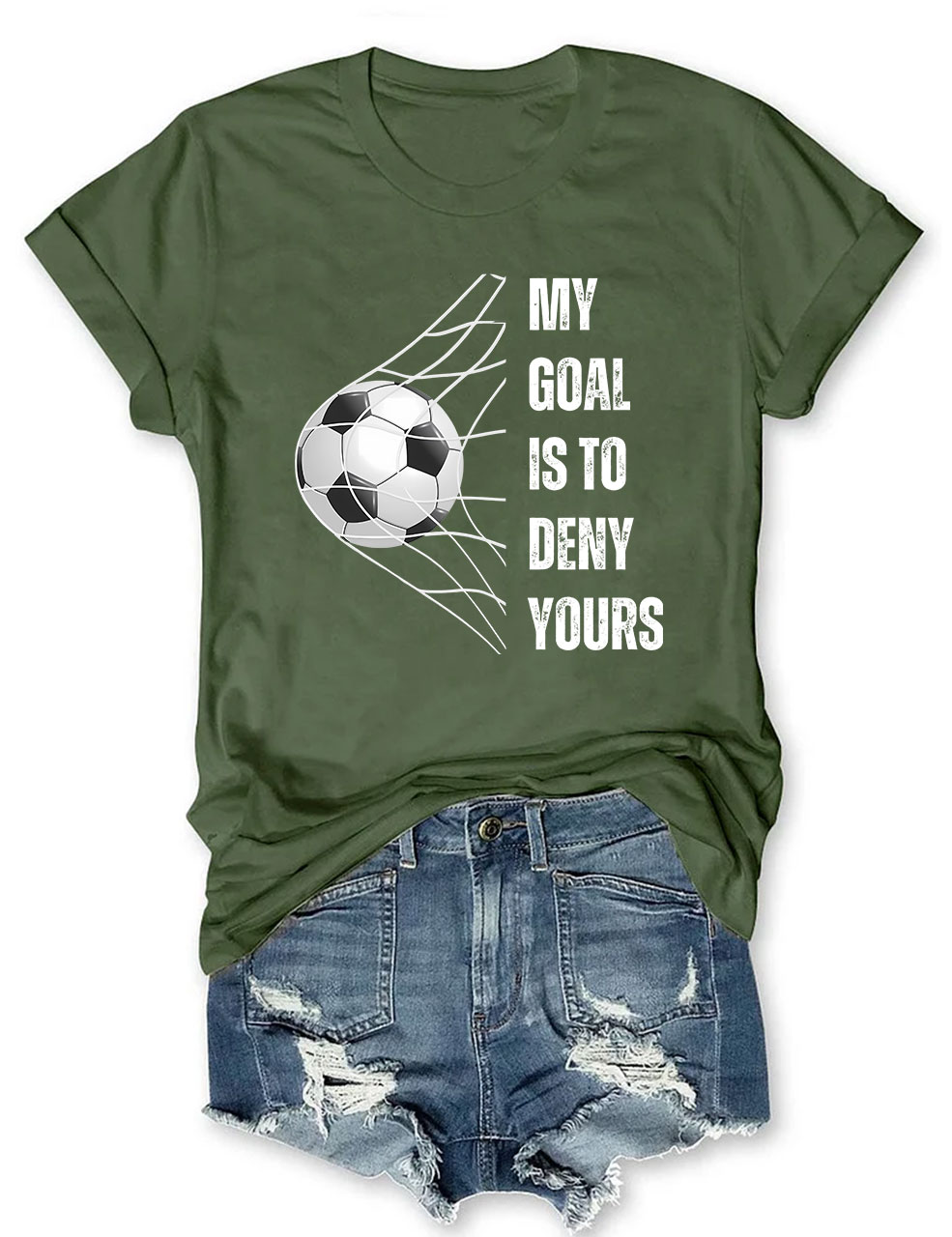 My Goal is to Deny Yours Football T-shirt