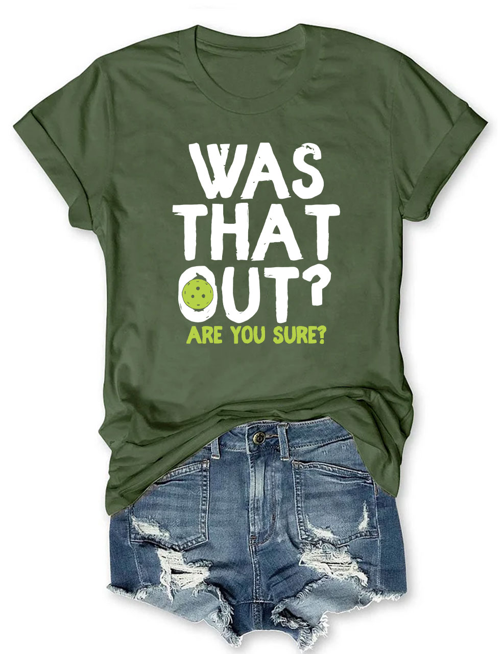 Was That Out , Are You Sure Pickleball Team T-shirt