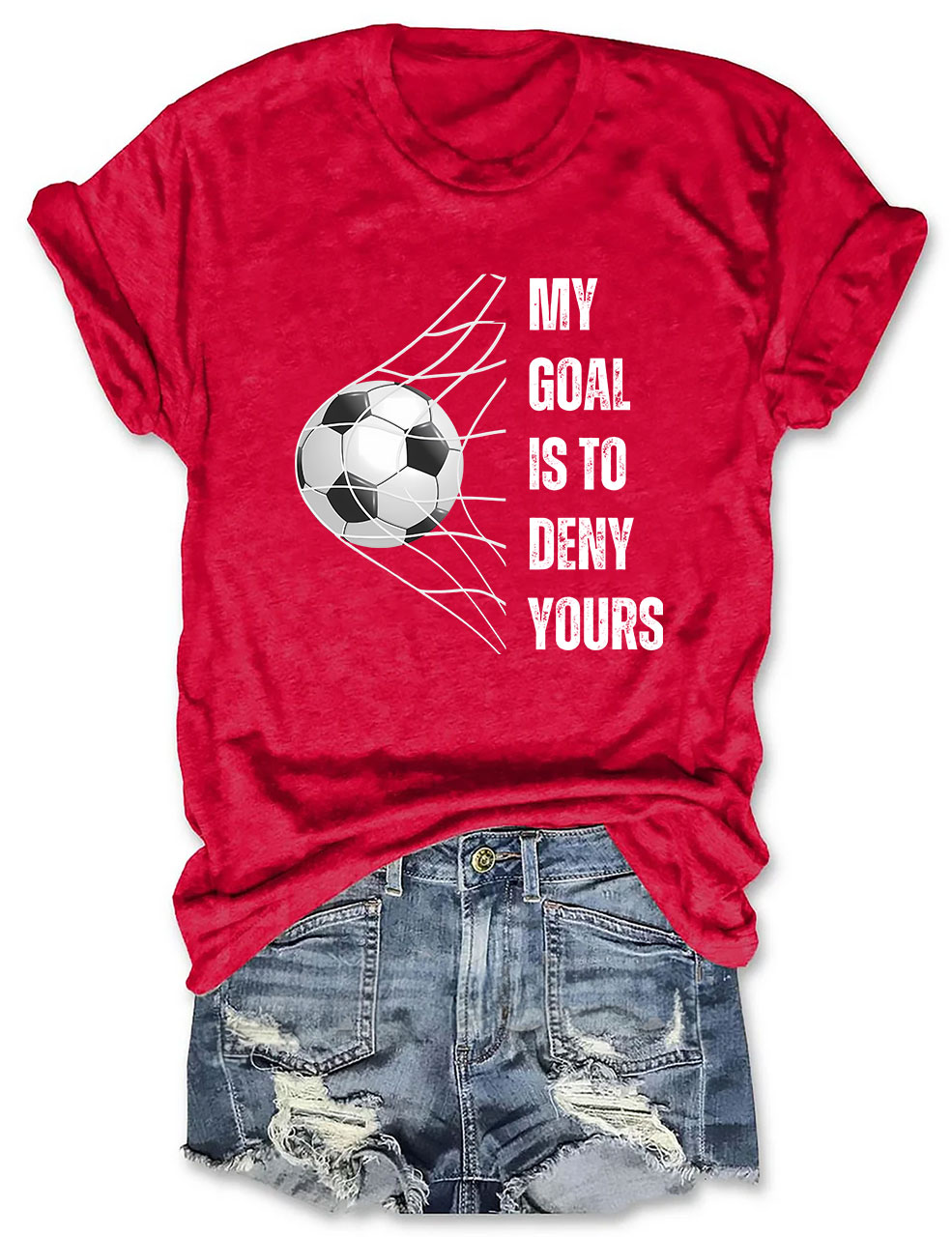 My Goal is to Deny Yours Football T-shirt