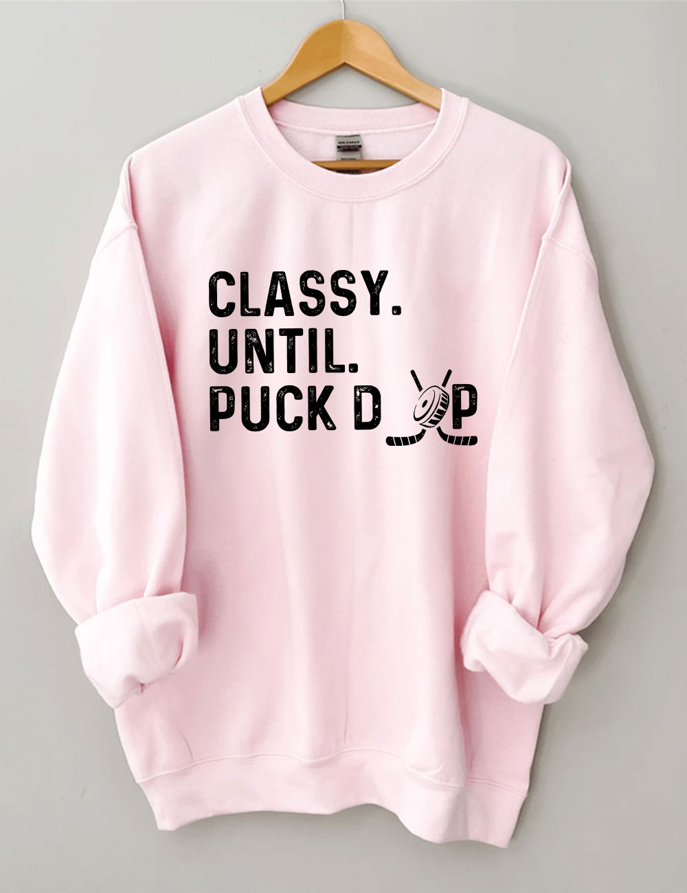 Classy Until Puck Drop Hockey Sweatshirt