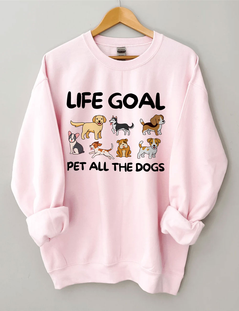 Life Goal Pet All The Dogs Funny Sweatshirt