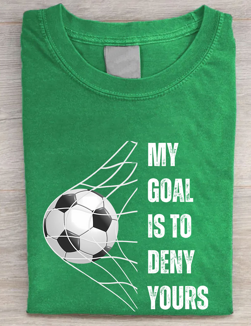 My Goal is to Deny Yours Football T-shirt