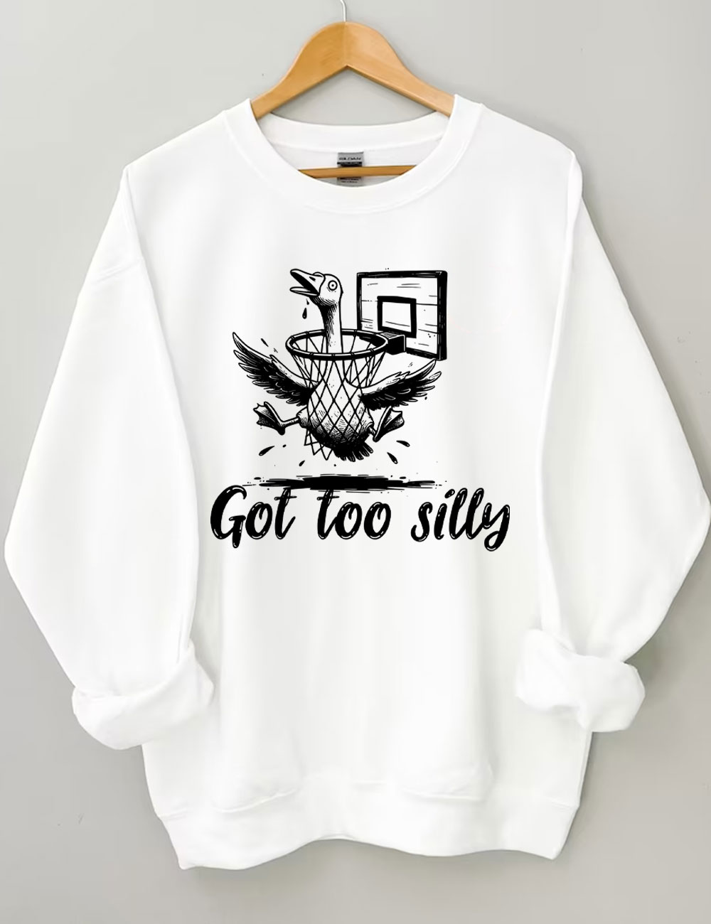Got Too Silly Goose Funny Basketball Sweatshirt