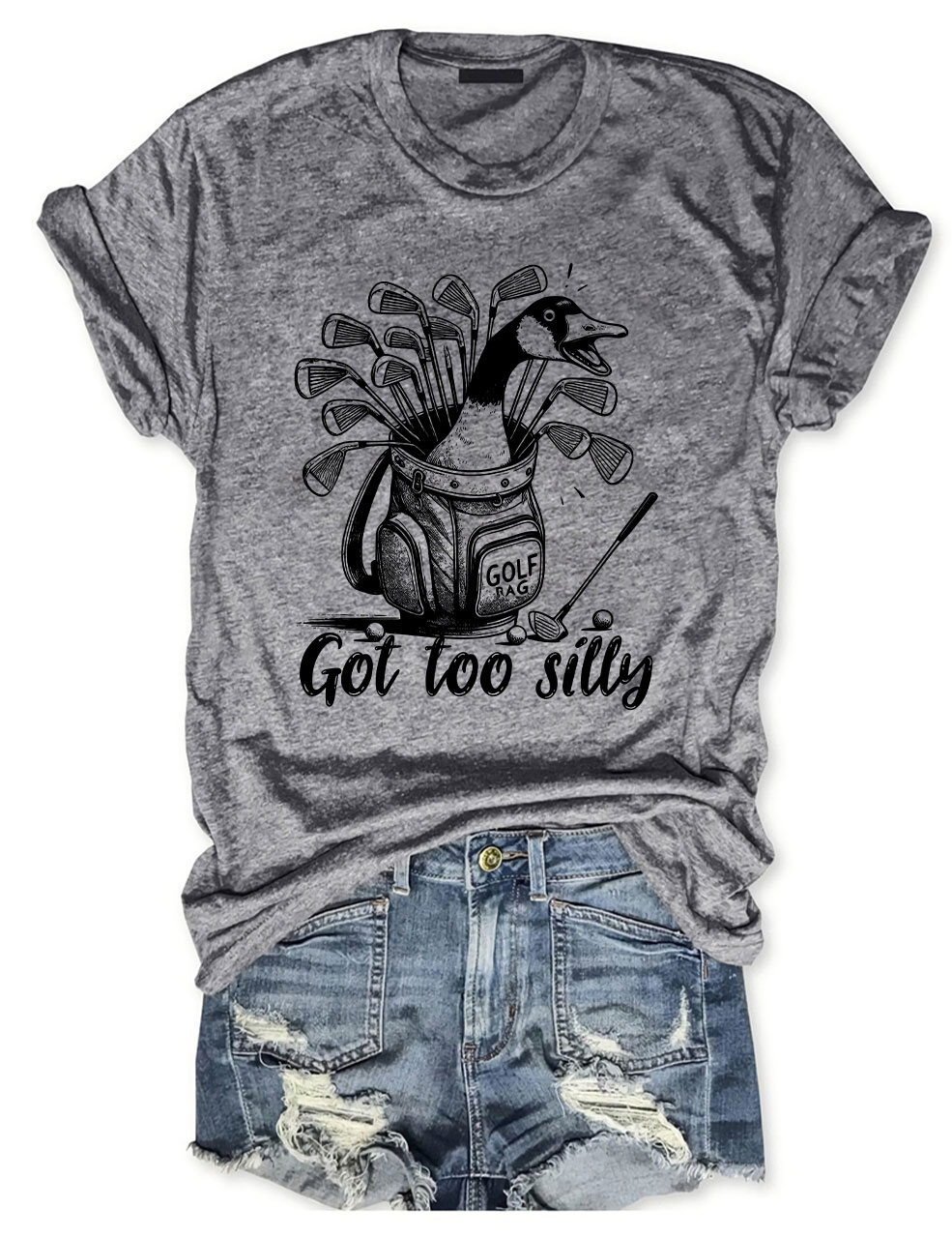 Got Too Silly Goose Funny Golf T-shirt