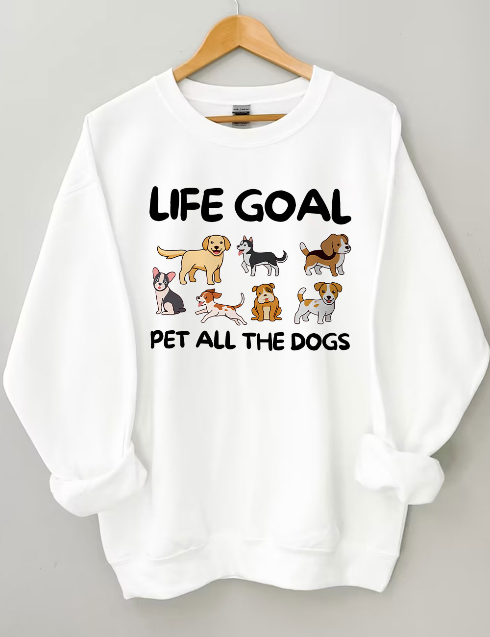 Life Goal Pet All The Dogs Funny Sweatshirt
