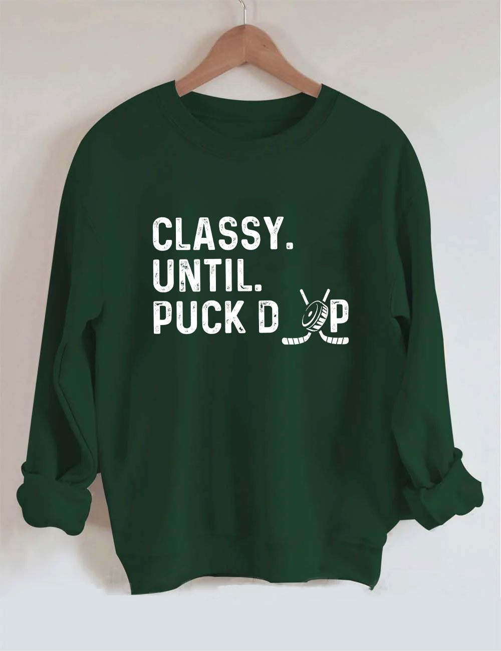 Classy Until Puck Drop Hockey Sweatshirt