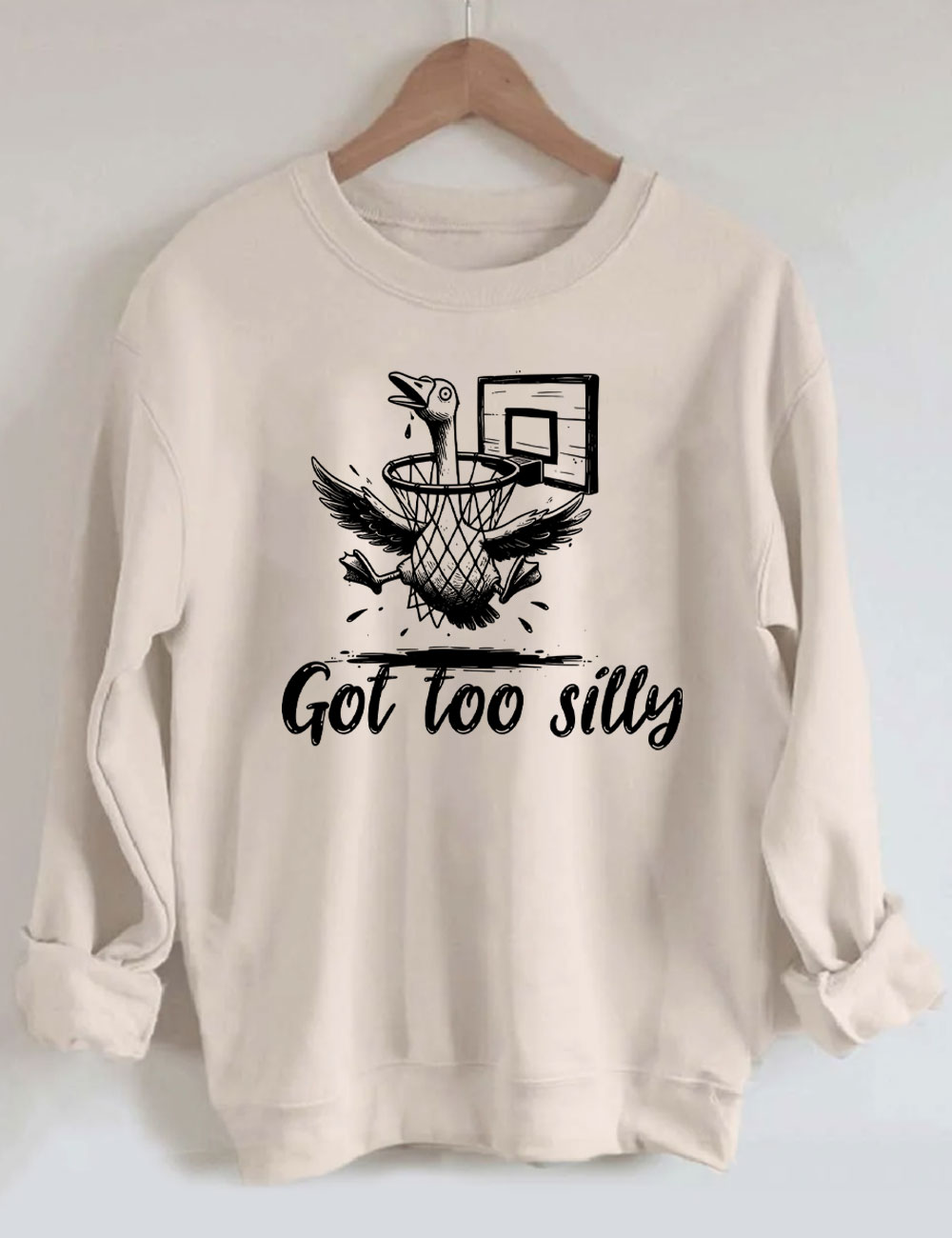 Got Too Silly Goose Funny Basketball Sweatshirt