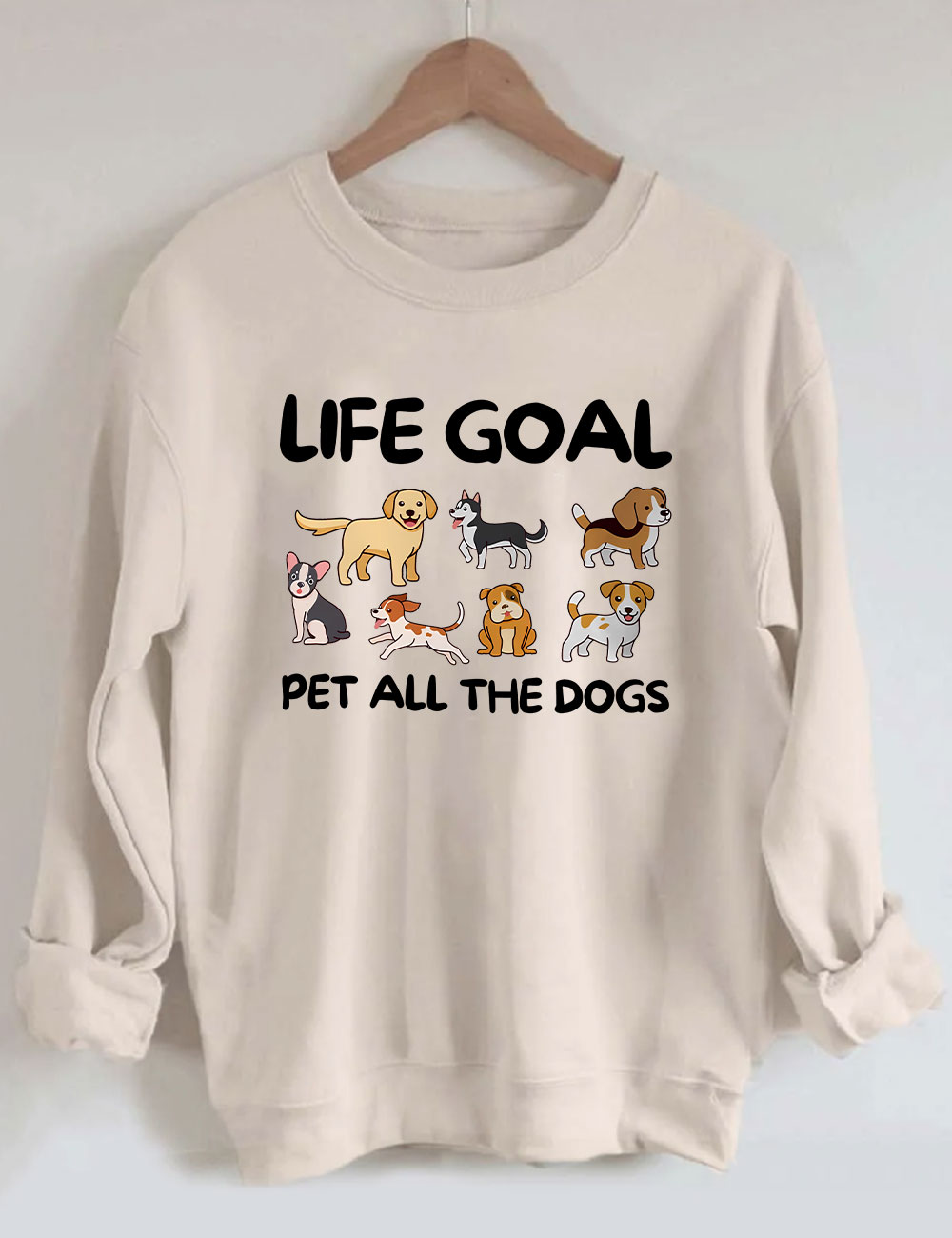Life Goal Pet All The Dogs Funny Sweatshirt