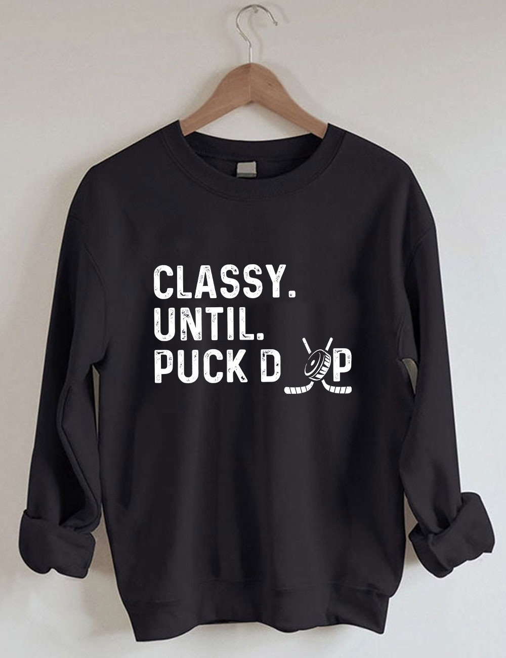 Classy Until Puck Drop Hockey Sweatshirt