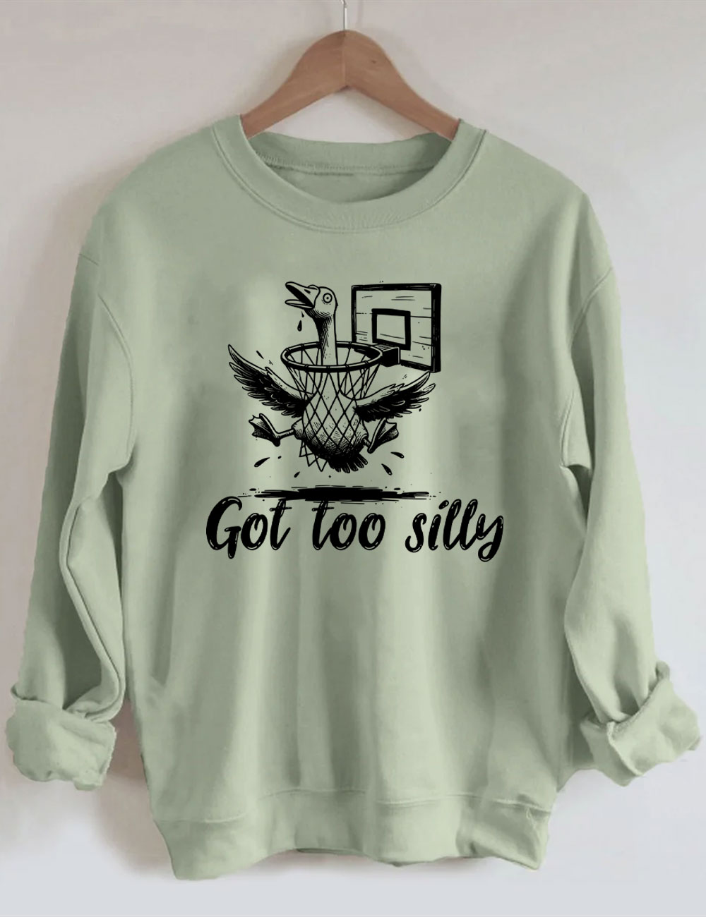 Got Too Silly Goose Funny Basketball Sweatshirt