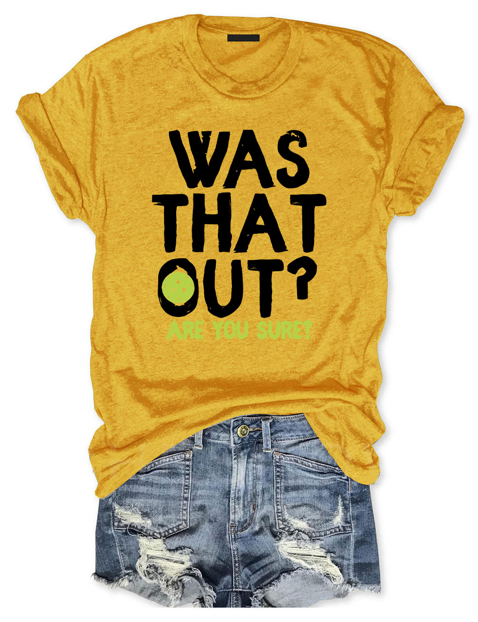 Was That Out , Are You Sure Pickleball Team T-shirt