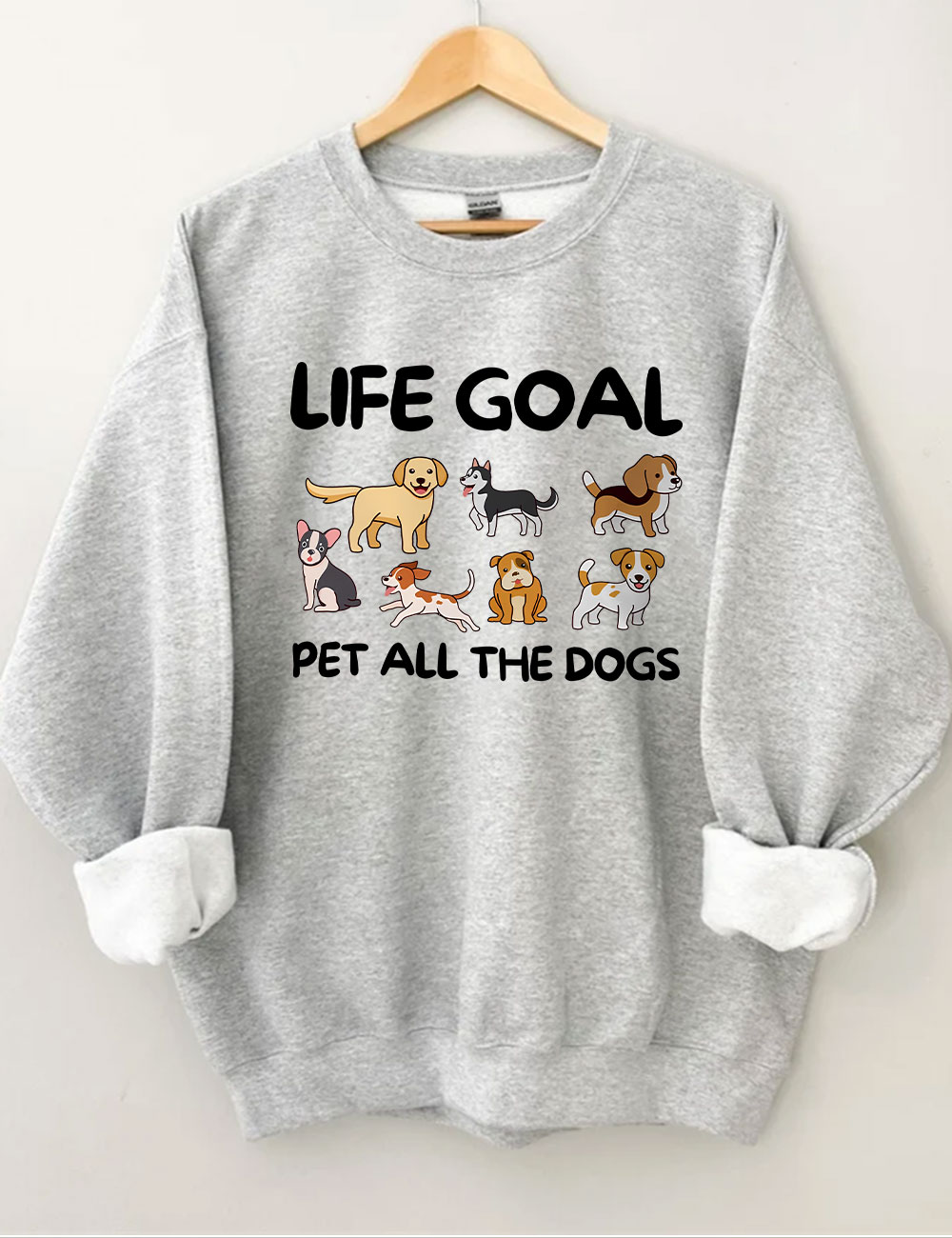 Life Goal Pet All The Dogs Funny Sweatshirt