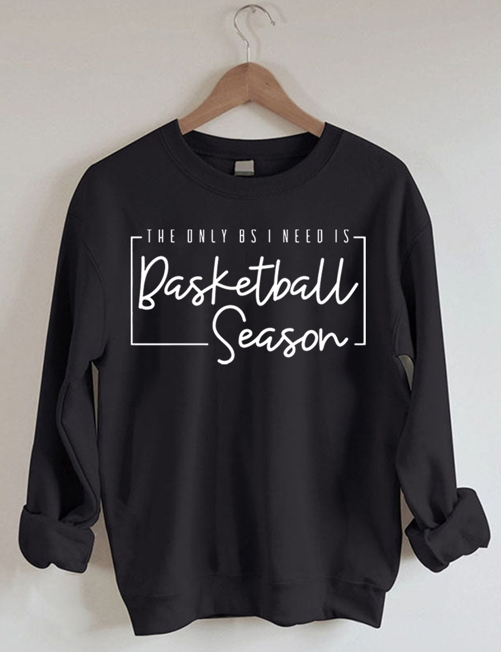 The Only BS I Need is Basketball Season  Sweatshirt