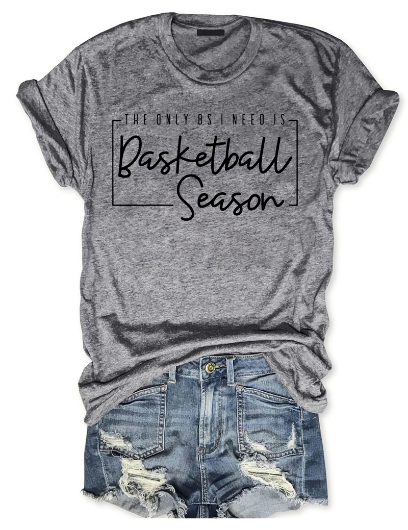 The Only BS I Need is Basketball Season T-Shirt