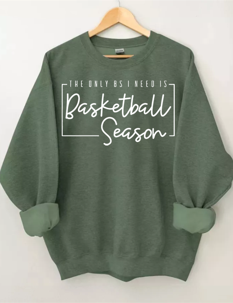 The Only BS I Need is Basketball Season  Sweatshirt