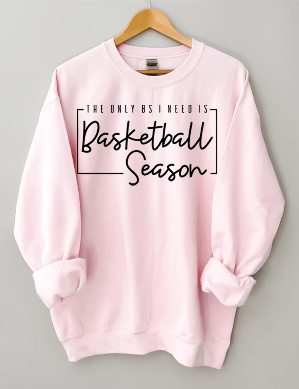 The Only BS I Need is Basketball Season  Sweatshirt