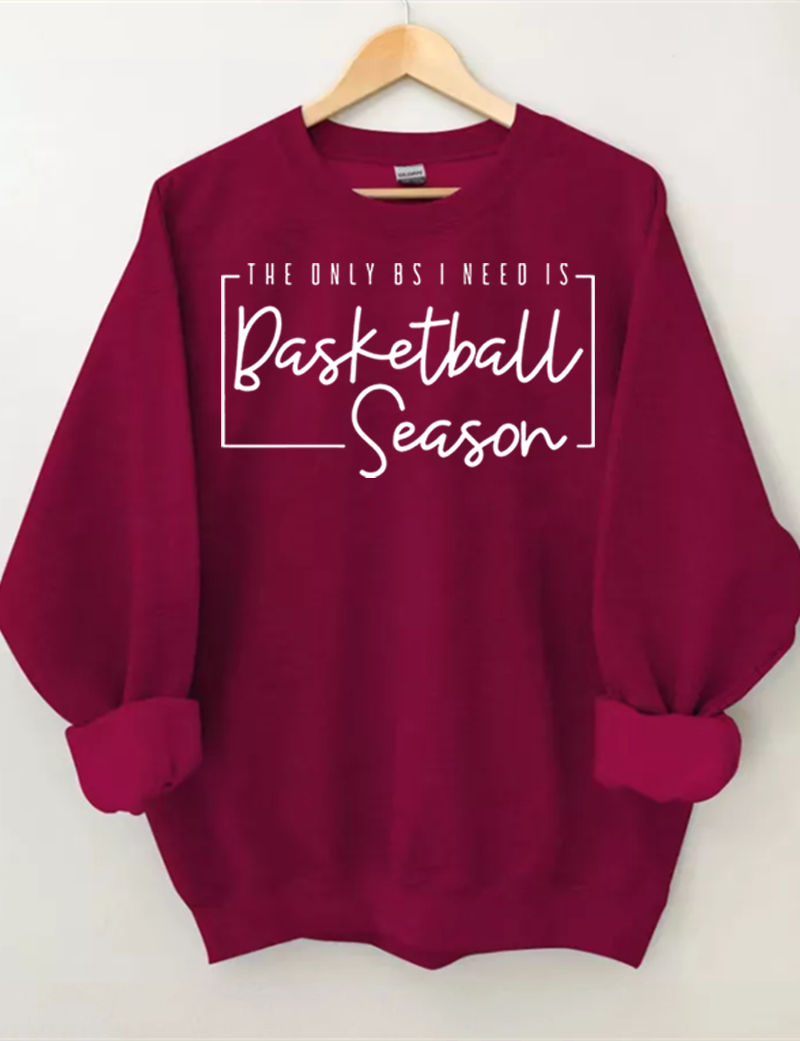 The Only BS I Need is Basketball Season  Sweatshirt