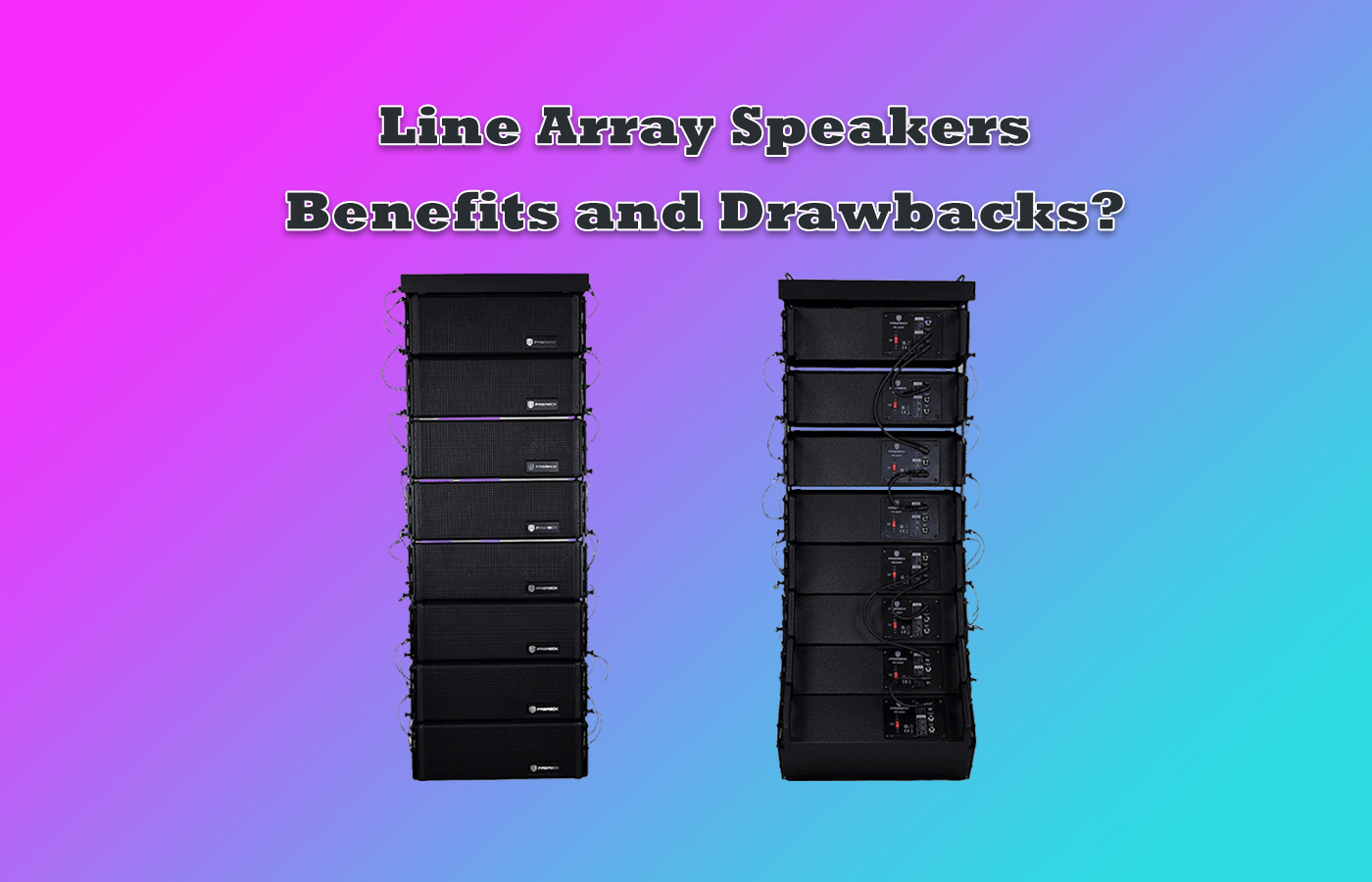 Line Array Speakers: Benefits & Drawbacks - PRORECK