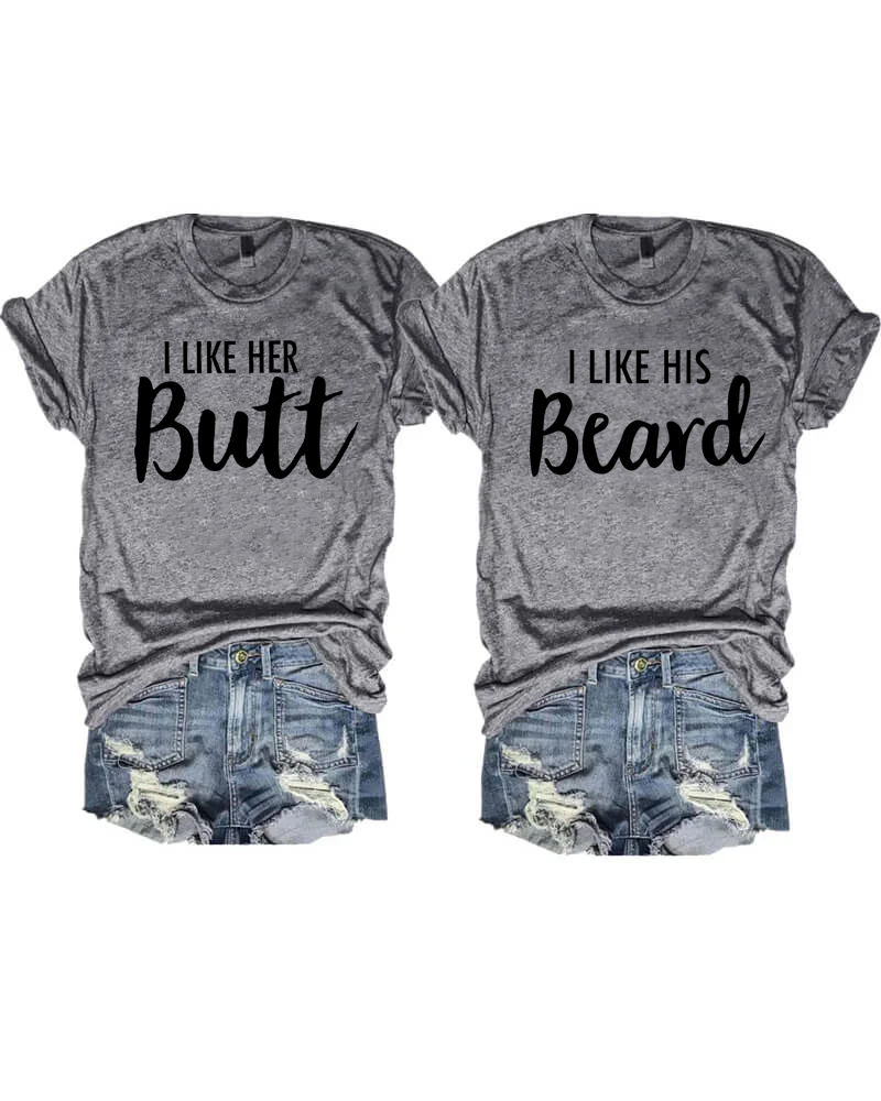 I Like His Beard , I Like Her Butt T-shirt