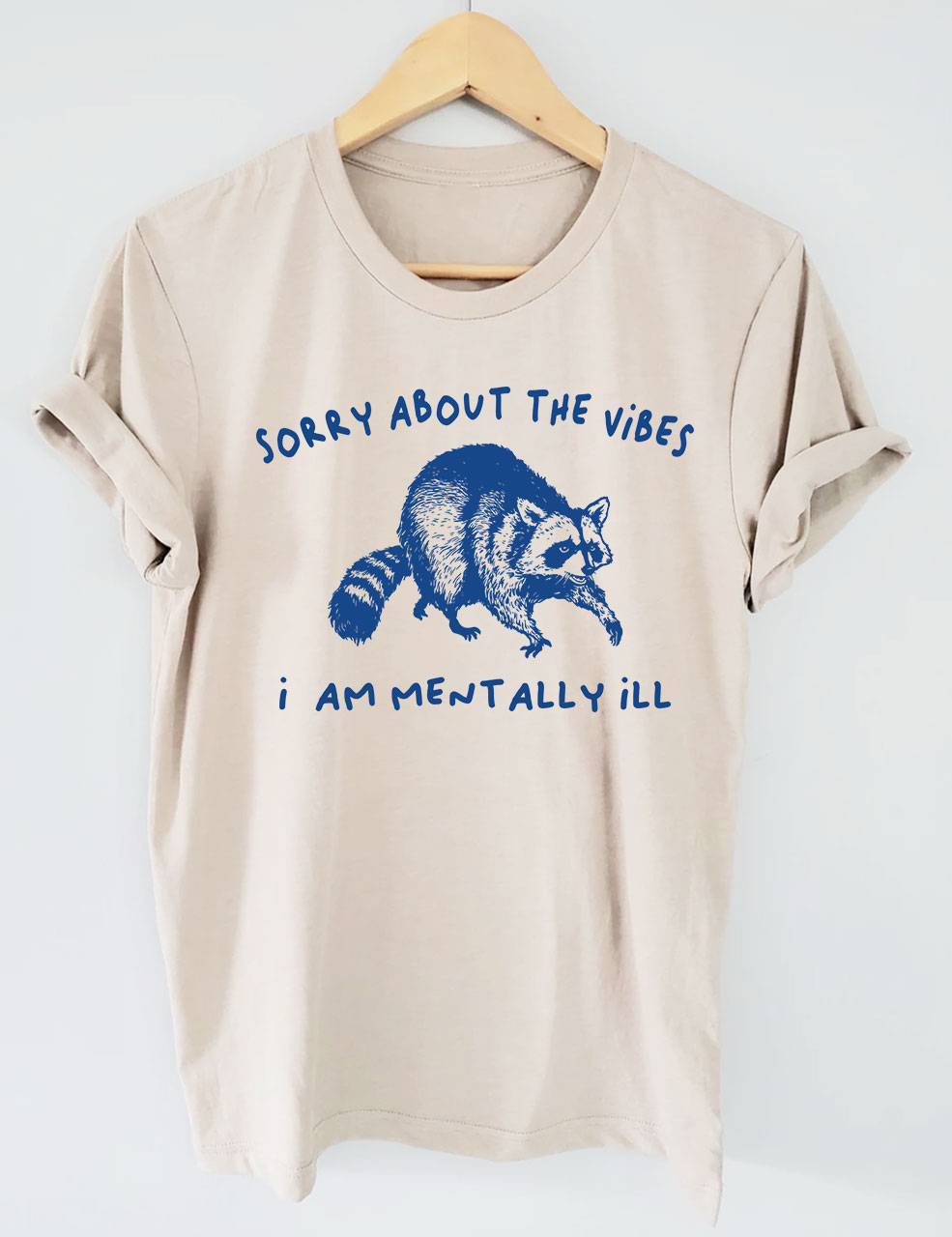 Sorry About The Vibes I Am Mentally Ill T-shirt