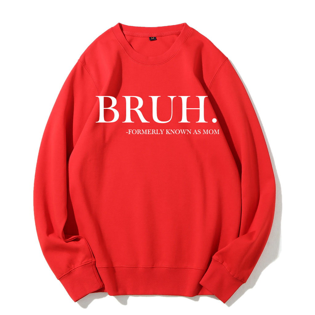 Bruh Formerly Known as Mom Sweatshirt Sweatshirt