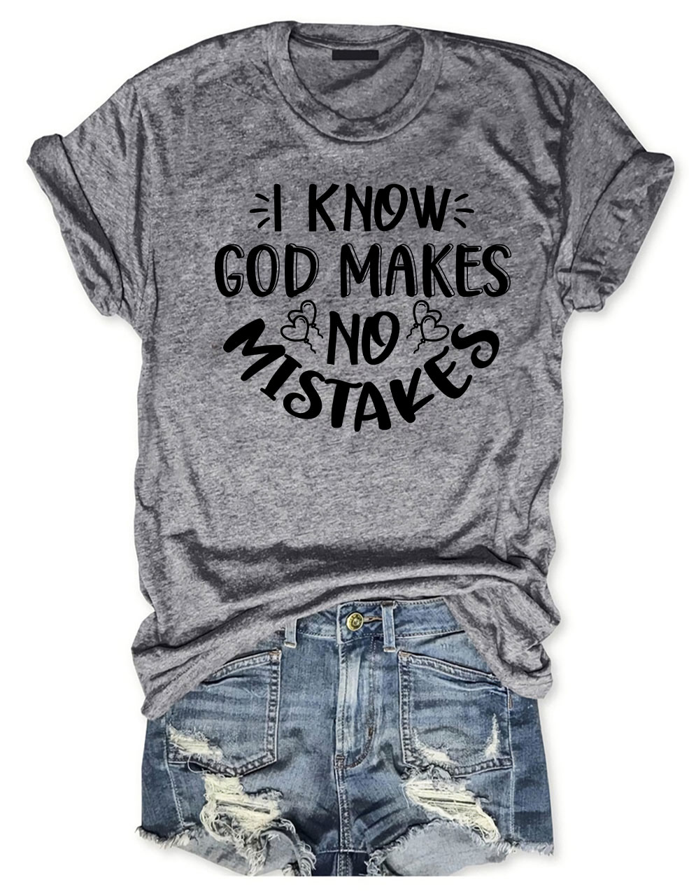 I Know God Makes No Mistakes  T-shirt