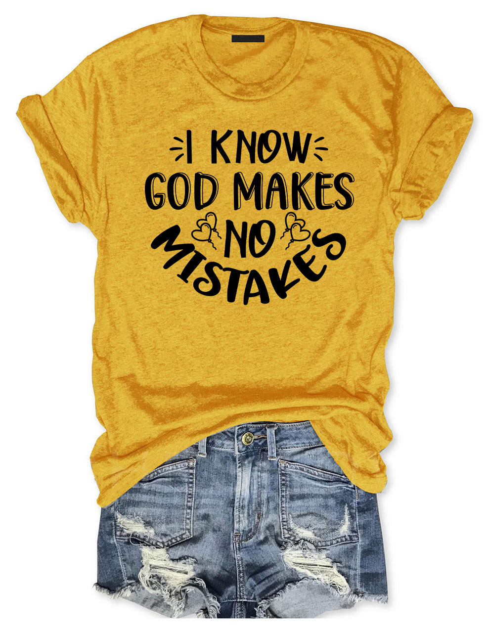 I Know God Makes No Mistakes  T-shirt