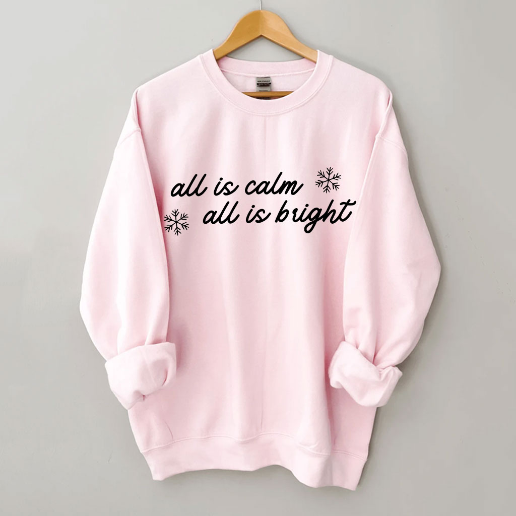 All is Calm All is Bright Christmas Funny Sweatshirt