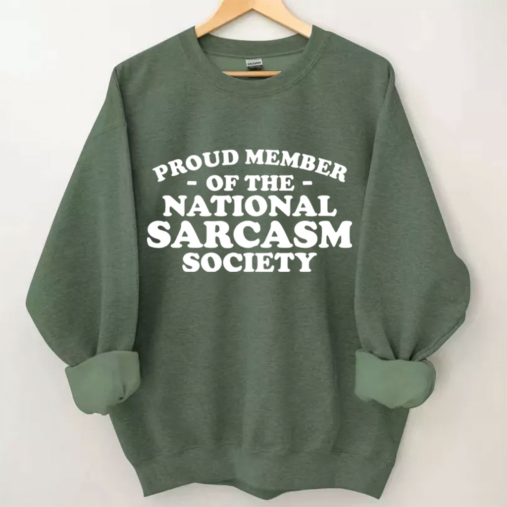 Proud Member of National Sarcasm Society Funny Sweatshirt