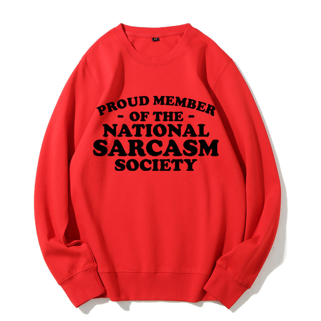 Proud Member of National Sarcasm Society Funny Sweatshirt