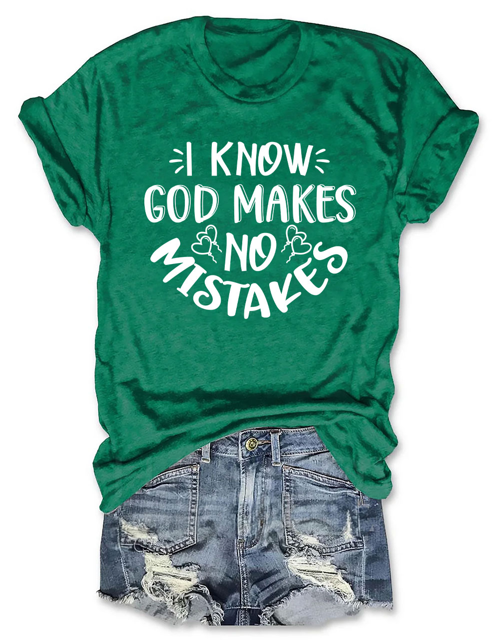I Know God Makes No Mistakes  T-shirt