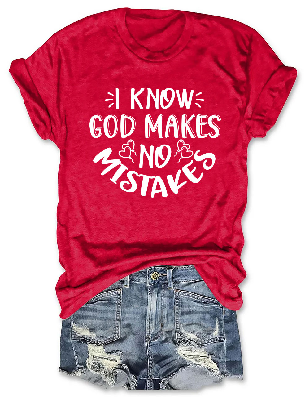 I Know God Makes No Mistakes  T-shirt