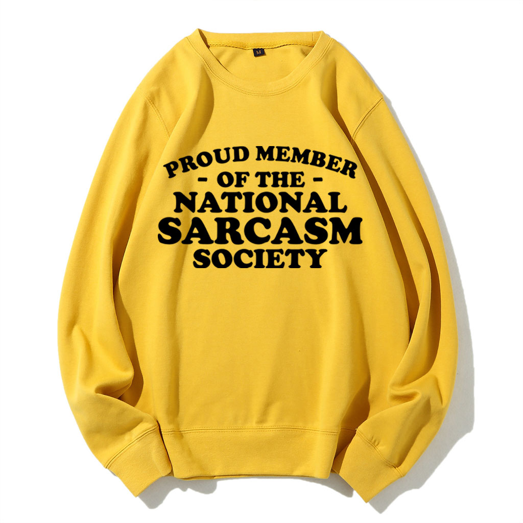 Proud Member of National Sarcasm Society Funny Sweatshirt